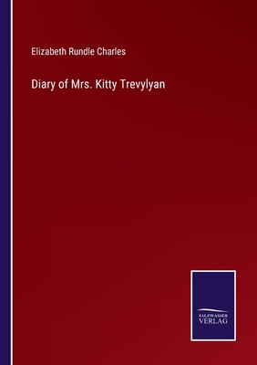 Diary of Mrs. Kitty Trevylyan - Charles, Elizabeth Rundle