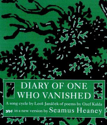 Diary of One Who Vanished: A Song Cycle by Leos Janacek of Poems by Ozef Kalda - Heaney, Seamus (Translated by), and Kalda, Ozef, and Janacek, Leos