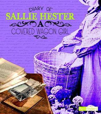 Diary of Sallie Hester: A Covered Wagon Girl - Hester, Sallie