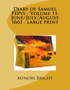 Diary of Samuel Pepys - Volume 11: June/July/August 1661: Large Print