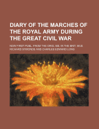 Diary of the Marches of the Royal Army During the Great Civil War; Now First Publ. from the Orig. Ms. in the Brit. Mus