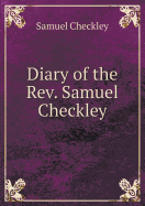 Diary of the REV. Samuel Checkley
