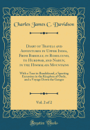 Diary of Travels and Adventures in Upper India, from Bareilly, in Rohilcund, to Hurdwar, and Nahun, in the Himmalaya Mountains, Vol. 2 of 2: With a Tour in Bundelcund, a Sporting Excursion in the Kingdom of Oude, and a Voyage Down the Ganges