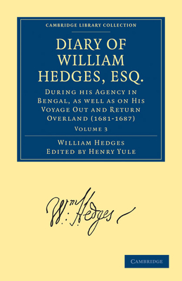 Diary of William Hedges, Esq. - Hedges, William, Sir, and Yule, Henry, Sir (Editor)