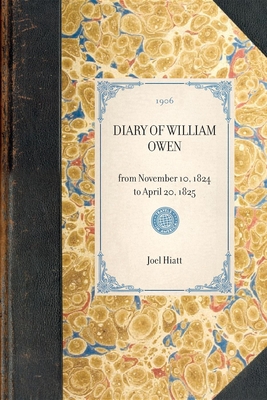 Diary of William Owen - Owen, William, and Hiatt, Joel