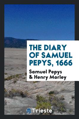 Diary - Pepys, Samuel