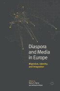 Diaspora and Media in Europe: Migration, Identity, and Integration