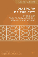 Diaspora of the City: Stories of Cosmopolitanism from Istanbul and Athens