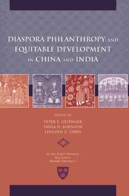 Diaspora Philanthropy and Equitable Development in China and India - Geithner, Peter F (Editor), and Johnson, Paula D (Editor), and Chen, Lincoln C (Editor)