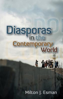 Diasporas in the Contemporary World - Esman, Milton J