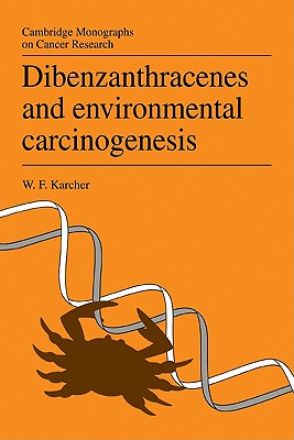 Dibenzanthracenes and Environmental Carcinogenesis - Karcher, Walter