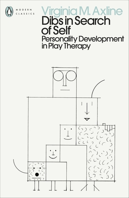 Dibs in Search of Self: Personality Development in Play Therapy - Axline, Virginia M.