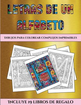 Dibujos para colorear complejos imprimibles (Letras de un alfabeto inventado): Este libro contiene 36 lminas para colorear que se pueden usar para pintarlas, enmarcarlas y / o meditar con ellas. Puede fotocopiarse, imprimirse y descargarse en PDF e... - Garcia, Santiago, and Cromoterapia (Producer)