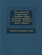 Diccionario Da Lingua Tupy: Chamada Lingua Geral DOS Indigenas Do Brazil