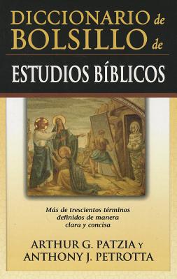 Diccionario de Bolsillo de Estudios Biblicos - Patzia, Arthur G, and Petrotta, Anthony J