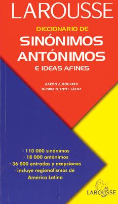 Diccionario de Sin?nimos, Ant?nimos, E Ideas Afines - Editors of Larousse (Mexico) (Editor)