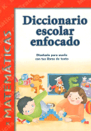 Diccionario Escolar Enfocado: Matematicas: Grado K - Diaz, Jorge (Editor), and Sanchez, Alba (Editor)