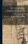 Diccionario Etimolgico De La Lengua Castellana: (ensayo)