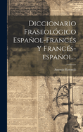 Diccionario Fraseologico Espanol-Frances y Frances-Espanol...