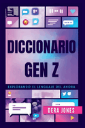 Diccionario Gen Z: Explorando el Lenguaje del Ahora