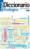 Diccionario Manual Teol?gico: Teolog?a Prctica de la Predicaci?n