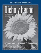 Dicho y Hecho: Beginning Spanish Activities Manual - Dawson, Laila M, and Potowski, Kim, and Sobral, Silvia