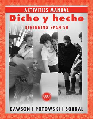 Dicho y Hecho: Beginning Spanish Activities Manual - Dawson, Laila M, and Potowski, Kim, and Sobral, Silvia