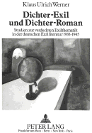 Dichter-Exil Und Dichter-Roman: Studien Zur Verdeckten Exilthematik in Der Deutschen Exilliteratur 1933-1945