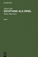 Dichtung ALS Spiel: Studien Zur Unsinnspoesie an Den Grenzen Der Sprache. Mit Einem Nachtrag 'Parodie', Erganzender Auswahlbibliographie, Namenregister