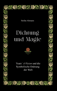 Dichtung und Magie: Yeats? A Vision und die Symbolische Ordnung der Welt