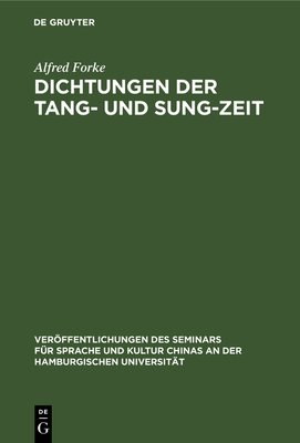 Dichtungen Der Tang- Und Sung-Zeit: Chinesischer Text - Forke, Alfred