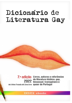 Dicionrio de Literatura Gay: 7.a edi??o (2022): de "A Alma Trocada" a "Zona Livre" - Vrios