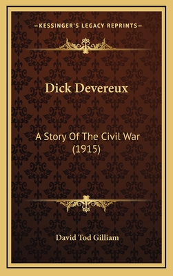 Dick Devereux: A Story of the Civil War (1915) - Gilliam, David Tod
