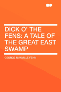 Dick O' The Fens: A Tale of the Great East Swamp