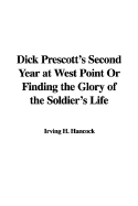 Dick Prescott's Second Year at West Point or Finding the Glory of the Soldier's Life