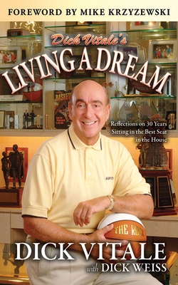 Dick Vitale's Living a Dream: Reflections on 30 Years Sitting in the Best Seat in the House - Vitale, Dick, and Weiss, Dick
