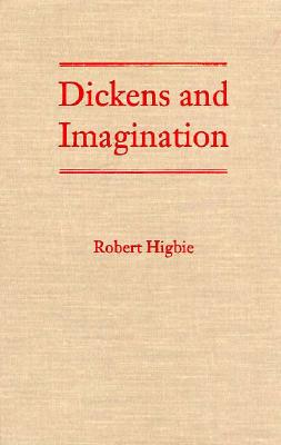 Dickens and Imaginations - Higbie, Robert