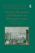 Dickens, Reynolds, and Mayhew on Wellington Street: The Print Culture of a Victorian Street