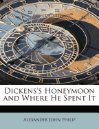 Dickens's Honeymoon and Where He Spent It