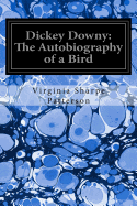 Dickey Downy: The Autobiography of a Bird