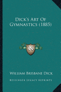 Dick's Art Of Gymnastics (1885)