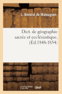 Dict. de Geographie Sacree Et Ecclesiastique, (Ed.1848-1854)