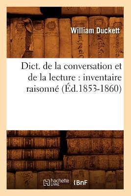 Dict. de la Conversation Et de la Lecture: Inventaire Raisonn (d.1853-1860) - Sans Auteur