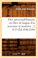 Dict. Proven?al-Fran?ais, Ou Dict. de Langue d'Oc Ancienne Et Moderne 2, E-O (?d.1846-1848)