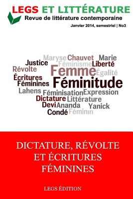 Dictature, Revolte et Ecritures feminines: #3, Revue Legs et Litt?rature - Shread, Carolyn, Professor, and Petit Fr?re, Dieulermesson, and Pierre, Mirline