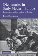 Dictionaries in Early Modern Europe: Lexicography and the Making of Heritage