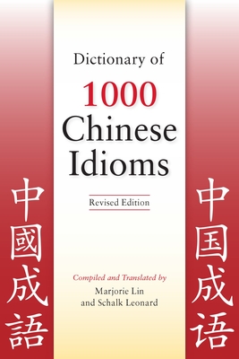 Dictionary of 1000 Chinese Idioms, Revised Edition - Lin, Marjorie, and Leonard, Schalk