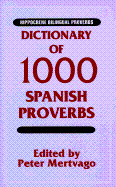 Dictionary of 1000 Spanish Proverbs: With English Equivalents - Mertvago, Peter