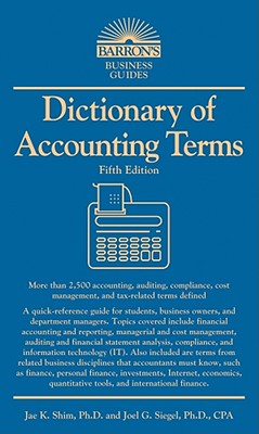 Dictionary of Accounting Terms - Siegel, Joel G, and Shim, Jae K