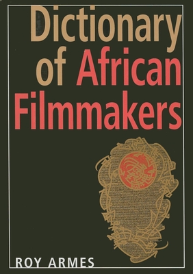 Dictionary of African Filmmakers - Armes, Roy, Dr.